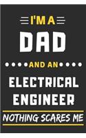 I'm A Dad And An Electrical Engineer Nothing Scares Me: lined notebook, funny gift for fathers