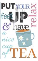 Tea: Put your feet up relax & have a nice cup of tea Matching Merchandise Notebook