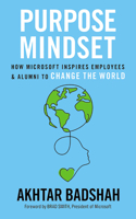 The Purpose Mindset: How Microsoft Inspires Employees and Alumni to Change the World