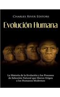 Evolución Humana: La Historia de la Evolución y los Procesos de Selección Natural que Dieron Origen a los Humanos Modernos