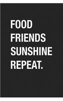 Food Friends Sunshine Repeat: A 6x9 Inch Matte Softcover Journal Notebook with 120 Blank Lined Pages and an Uplifting Cover Slogan