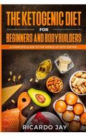 The Ketogenic Diet for Beginners and Bodybuilders