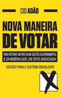 NOVA MANEIRA DE VOTAR-para retirar um País da má gestão governamental e da miséria que lhe está associada