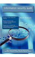 Information Security Audit: High-Impact Strategies - What You Need to Know: Definitions, Adoptions, Impact, Benefits, Maturity, Vendors