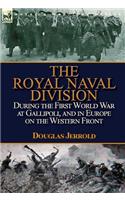 The Royal Naval Division During the First World War at Gallipoli, and in Europe on the Western Front: (English)