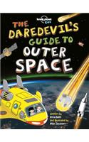 Lonely Planet Kids the Daredevil's Guide to Outer Space 1
