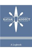 Kayak Addict Kayaking Logbook: Lined Pages with Place for Date for Recording Trips