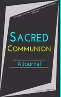 Sacred Communion- A Journal