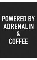 Powered by Adrenalin and Coffee