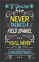 If You've Never Owned a Field Spaniel You'll Never Understand: Journal Composition Notebook for Dog and Puppy Lovers
