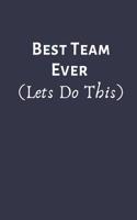 BEST TEAM EVER (Lets Do This): Team Motivation Gifts- Lined Blank Notebook Journal