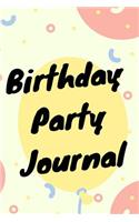 Birthday Party Journal: Notebook 120 Blank Lined Page 6x 9 This Journal Can Be Used as a Diary, School Notebook Personal Journal.