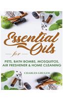 Essential Oils for Pets, Bath Bombs, Mosquitos, Air Freshener and Home Cleaning