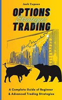 Options Trading Strategies: A Complete Guide of Beginner & Advanced Trading Strategies