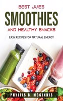 Best Juices, Smoothies and Healthy Snacks