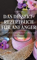 Das Dessert-Rezeptbuch Für Anfänger