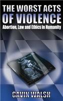 The Worst Acts of Violence