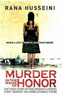 Murder in the Name of Honor: The True Story of One Woman's Heroic Fight Against and Unbelievable Crime