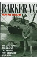 Barker VC: The Life, Death and Legend of Canada's Most Decorated War Hero