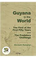 Guyana In The World:the First Of The First Fifty Years And The Predatory Challenge