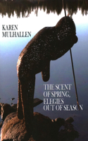 Scent of Spring: Elegies Out of Season