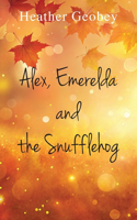 Alex, Emerelda and the Snufflehog