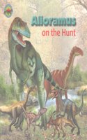 Alloramus on the Hunt: (When Dinosaurs Ruled the Earth)