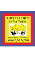 There Are Bees In My Trees!