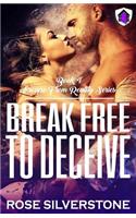Break Free to Deceive