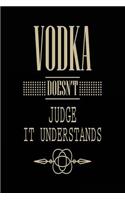 Vodka Doesn't Judge It Understands