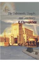 The Tabernacle, Temple, and Sanctuary: 2 Chronicles(11 The Tabernacle, Temple, and Sanctuary)