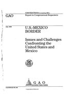 U.S.Mexico Border: Issues and Challenges Confronting the United States and Mexico