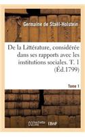 de la Littérature, Considérée Dans Ses Rapports Avec Les Institutions Sociales. T. 1