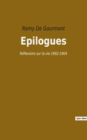 Epilogues: Réflexions sur la vie 1902-1904