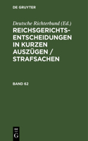 Reichsgerichts-Entscheidungen in Kurzen Auszügen / Strafsachen. Band 62