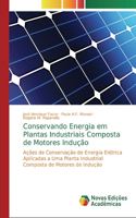 Conservando Energia em Plantas Industriais Composta de Motores Indução