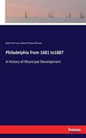 Philadelphia from 1681 to1887