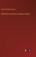 Elementos de anatomia, fisologia é higiene