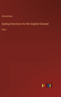 Sailing Directions for the English Channel: Part I
