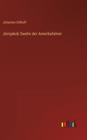 Jürnjakob Swehn der Amerikafahrer