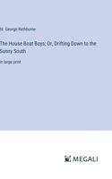 House Boat Boys; Or, Drifting Down to the Sunny South