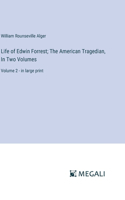 Life of Edwin Forrest; The American Tragedian, In Two Volumes