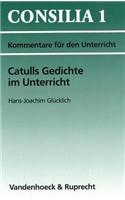 Catulls Gedichte Im Unterricht: Interpretationen Und Unterrichtsvorschlage