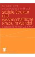 Soziale Struktur Und Wissenschaftliche PRAXIS Im Wandel