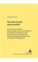 Nur Dem Gesetz Unterworfen?