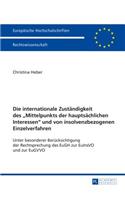 Die internationale Zustaendigkeit des Mittelpunkts der hauptsaechlichen Interessen und von insolvenzbezogenen Einzelverfahren
