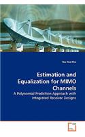Estimation and Equalization for MIMO Channels - A Polynomial Prediction Approach with Integrated Receiver Designs