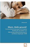 Mann, bleib gesund!