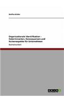 Organisationale Identifikation. Determinanten, Nutzenaspekte und Konsequenzen für Unternehmen