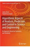 Algorithmic Aspects of Analysis, Prediction, and Control in Science and Engineering